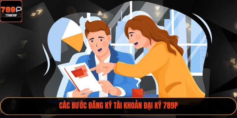 Các bước đăng ký tài khoản đại ký 789P