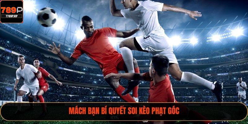 Mách bạn bí quyết soi kèo phạt góc