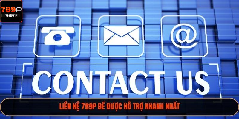 Liên Hệ 789P - Thông Tin Liên Lạc Chính Thức Năm 2025 1 Liên hệ 789P để được hỗ trợ nhanh nhất