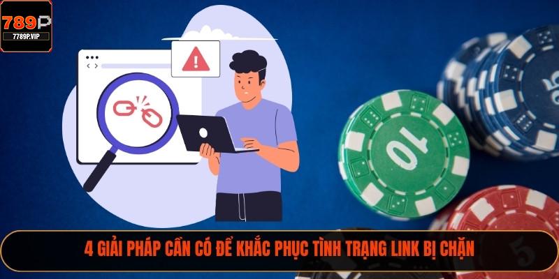 4 giải pháp cần có để khắc phục tình trạng link bị chặn