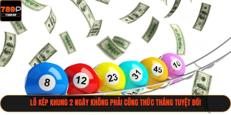 Lô kép khung 2 ngày không phải công thức thắng tuyệt đối