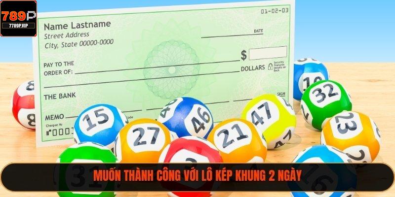 Muốn thành công với lô kép khung 2 ngày