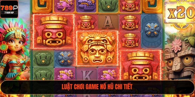 Luật chơi game nổ hũ chi tiết