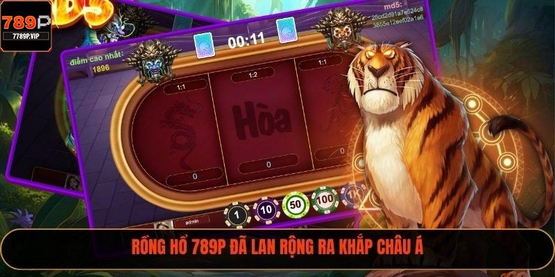 Rồng Hổ 789P đã lan rộng ra khắp châu Á