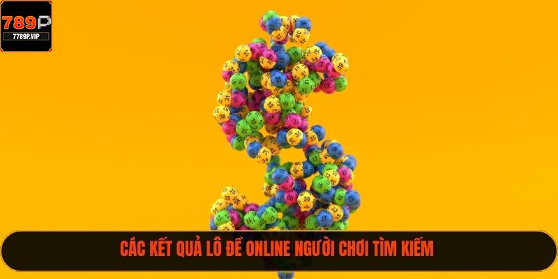 Các kết quả lô đề online người chơi tìm kiếm 