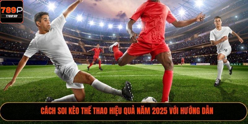Cách soi kèo thể thao hiệu quả năm 2025 với hướng dẫn