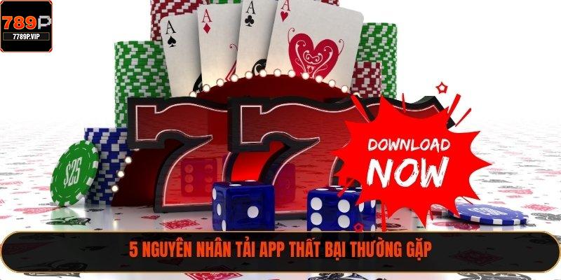 5 nguyên nhân tải app thất bại thường gặp