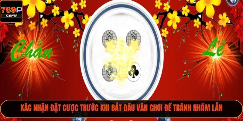 Xác nhận đặt cược trước khi bắt đầu ván chơi để tránh nhầm lẫn